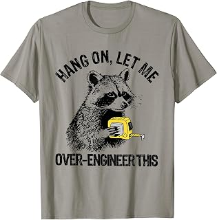 Hang On Let Me Over Engineer This Funny Raccoon Tech T-Shirt