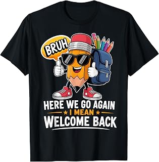 Here We Go Again I Mean Welcome Back to School Teacher T-Shirt