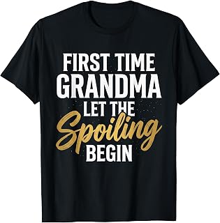 First Time Grandma let the Spoiling Begin Funny Grandmom T-Shirt