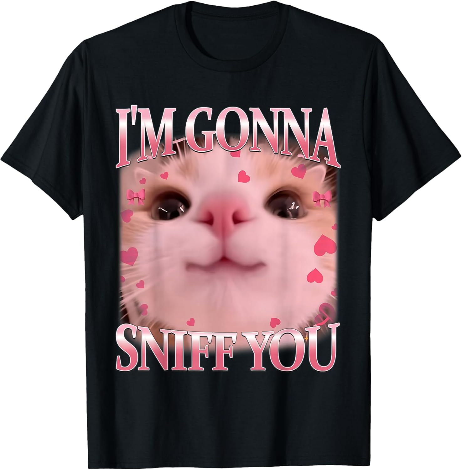I'm Gonna Sniff You Weird Funny Sarcastic Cat Lover Meme T-Shirt
