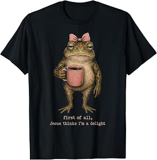 First of All Jesus Thinks I'm a Delight Frog Coffee Meme T-Shirt