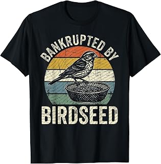 Bankrupted By Birdseed Funny Bird Watching Nature Lover T-Shirt
