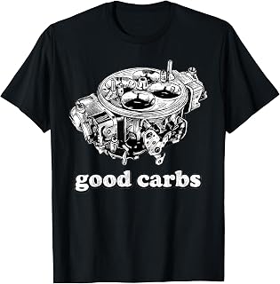 Good Carbs 4 Barrel Carburetor Car Enthusiast Mechanic Car T-Shirt