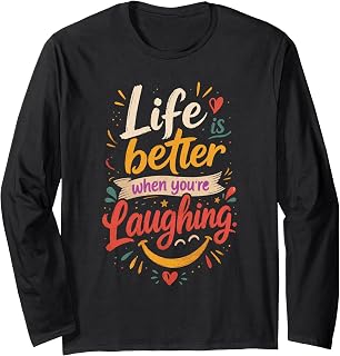 Life is Better When Youâ€™re Laughing Motivation Quote Vibes Long Sleeve T-Shirt