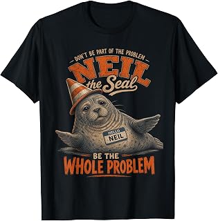 Neil The Seal Dont Be Part of The Problem Funny Seal T-Shirt