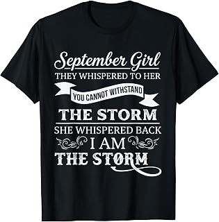 September Girl They Whispered to Her You Can't Birthday T-Shirt