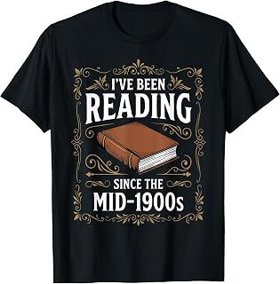 I've Been Reading Since Mid 1900s Book Bookworm Librarian T-Shirt