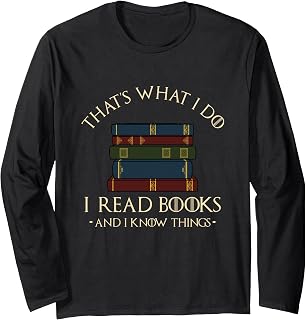 Sponsored Ad - That's What I Do I Read Books and I Know Things - Reading Long Sleeve T-Shirt
