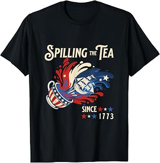 Spilling the Tea Since 1773 Funny 4th of July History T-Shirt