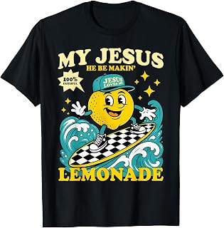 Life Gave Me Some Lemons But My Jesus He Be Making Lemonade T-Shirt