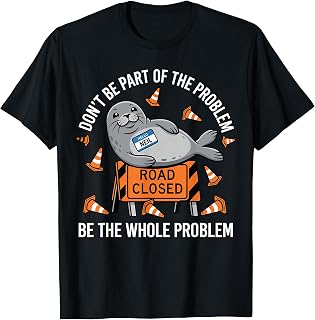 Neil The Seal Shirt, Don't Be Part of The Problem Neil Road T-Shirt
