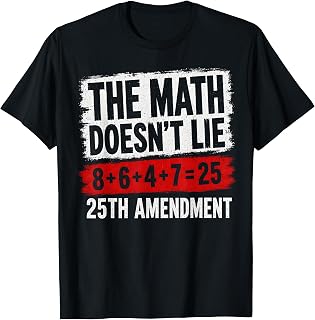 The Math Doesn't Lie! 8+6+4+7= 25th Amendment Vintage Tee T-Shirt