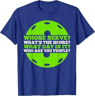 Pickleball Lover - Whose Serve Whatâ€™s the Score Pickleball T-Shirt