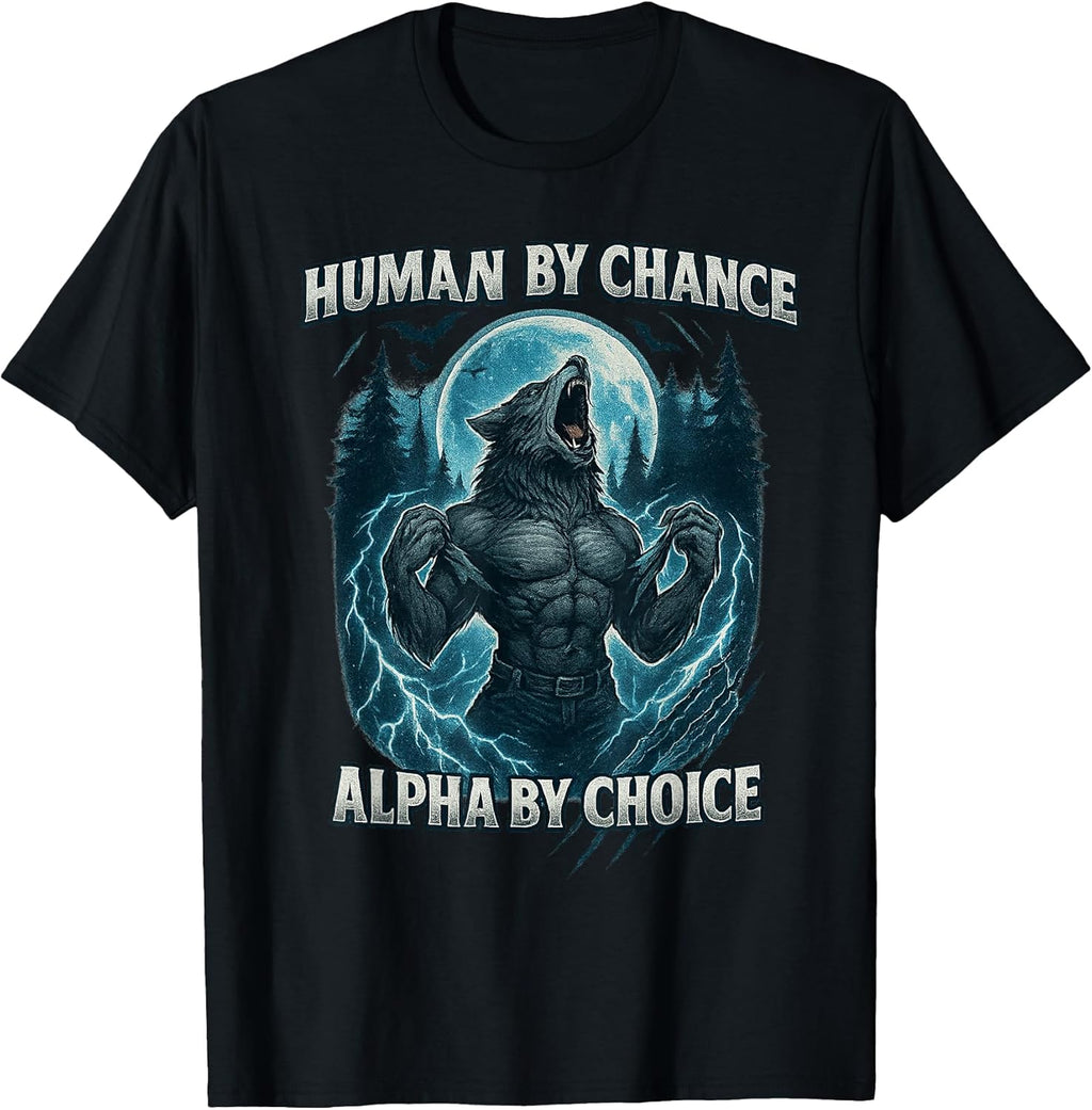 Funny Human By Chance Alpha By Choice Sarcastic Meme T-Shirt