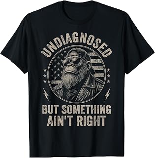 Undiagnosed But Something Ain't Right Funny Monkey T-Shirt