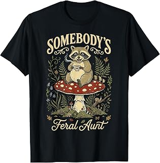 Somebody's Feral Aunt T-Shirt