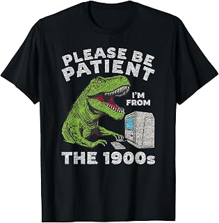 Funny Sarcastic Please Be Patient I'm from The 1900s Graphic T-Shirt