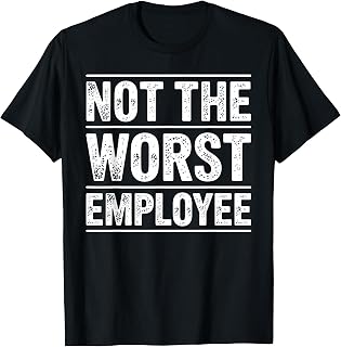 Cool Not The Worst Employee Art for Men Women Work Boss T-Shirt