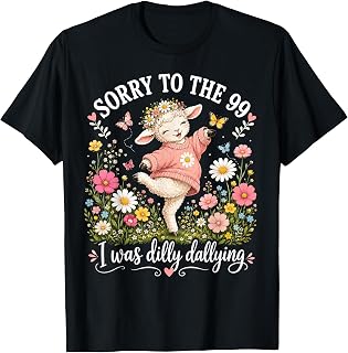 Sorry to The 99 I was Dilly Dallying Lost Sheep Women T-Shirt