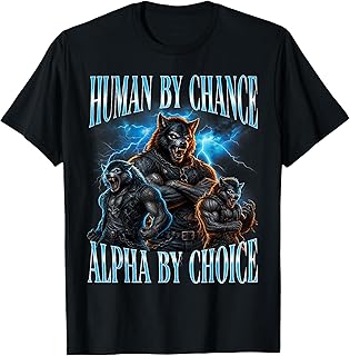 Human By Chance Alpha By Choice Bootleg Alpha Wolf Meme T-Shirt