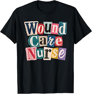 Wound Care Nurse Ransom Note Style T-Shirt