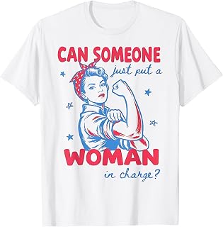 Can Someone Just Put A Woman in Charge Feminist 4th of July T-Shirt