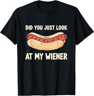 Did You Just Look At My Wiener Funny Hotdog Meme BBQ Food T-Shirt