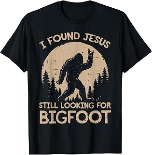 I Found Jesus Still Looking for Bigfoot Christian Men Women T-Shirt