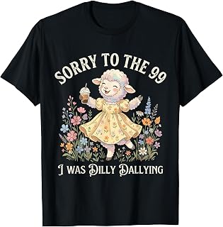 Sheep Coffee Sorry to The 99 I was Dilly Dallying Lost Sheep T-Shirt