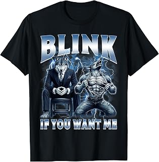 Funny Alpha Wolf Meme Blink If You Want Me T-Shirt