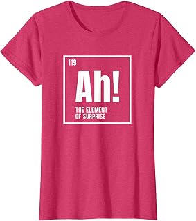 Ah The Element of Surprise Funny Chemistry Science Humor T-Shirt