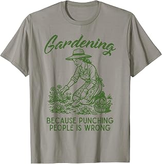 Gardening Because Punching People Wrong Funny Gardener Women T-Shirt