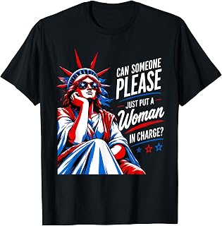 Can Someone Please Put a Woman in Charge 4th July Feminist T-Shirt