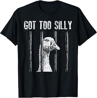 Goose Jail Got Too Silly Funny Prison Meme Men Women Kids T-Shirt