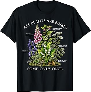 All Plants are Edible Some Only Once Funny Botanical Design T-Shirt