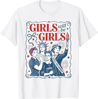Girls Will Be Girls Patriotic Feminist 4th of July Women T-Shirt