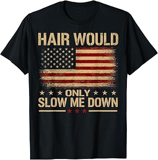 Hair Would Only Slow Me Down Shirt Funny Bald Humor T-Shirt