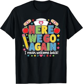 School Nurse Here We Go Again Welcome Back T-Shirt