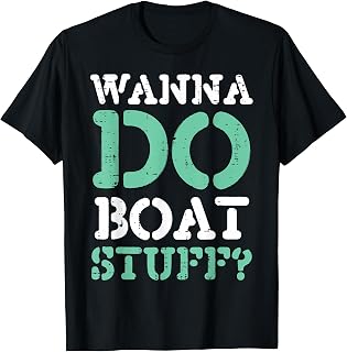 Wanna Do Boat Stuff Funny Boating Lake Life Men Women Kids T-Shirt