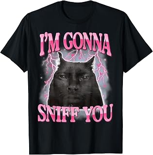 I'm Gonna Sniff You Funny Humor Silly Cat Meme Graphic T-Shirt