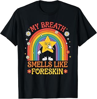 My Breath Smells Like Foreskin Funny Offensive Humor Meme T-Shirt