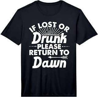 Mens If Lost Or Drunk Please Return to Dawn Gift Name Women Performance T-Shirt
