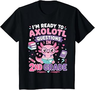 I'm Ready to Axolotl Questions in 2nd Grade Kawaii Girls T-Shirt