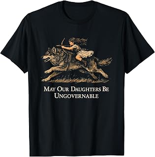 May Our Daughters Be Ungovernable Feminist Girl and Women T-Shirt