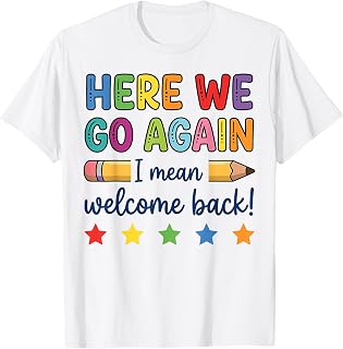 Here We Go Again Funny Back to School Teacher First Day T-Shirt