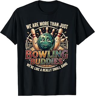 We're More Than Bowlin Buddies Funny Ten Pin Bowling T-Shirt