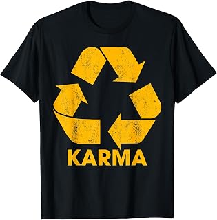 Karma Recycle Symbol What Goes Around Humor T-Shirt