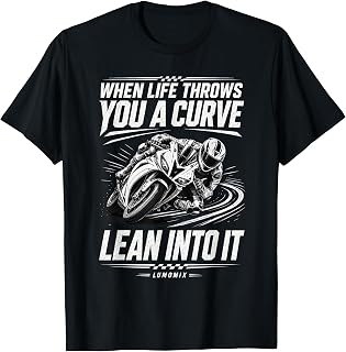 Motorcycle Rider When Life Throws You a Curve Lean Into It T-Shirt