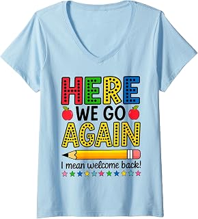 Women's Here We Go Again I Mean Welcome Back Teacher Funny V-Neck T-Shirt