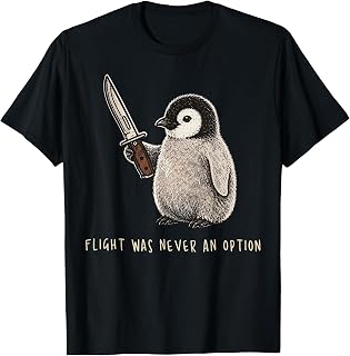 Flight was Never an Option Funny Humor Penguin T-Shirt